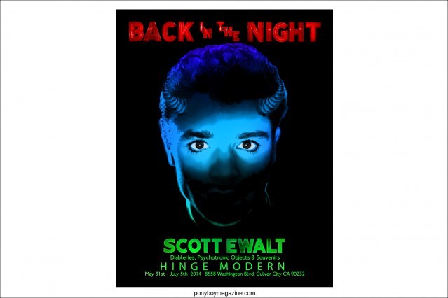 Poster for Scott Ewalt exhibit "Back In The Night" at the Hinge Modern in Los Angeles. Ponyboy Magazine.